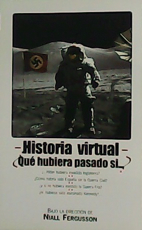 HISTORIA VIRTUAL ¿QUÉ HUBIERA PASADO SI...?