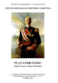 XXXVII JORNADAS DE HISTORIA MARÍTIMA. PLAN FERRÁNDIZ: PODER NAVAL Y PODER MARÍTIMO