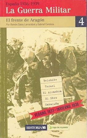 EL FRENTE DE ARAGÓN: BELCHITE, TERUEL, EL ALFAMBRA, EL EBRO CATALUÑA. VERANO, 1937-INVIERNO, 1938