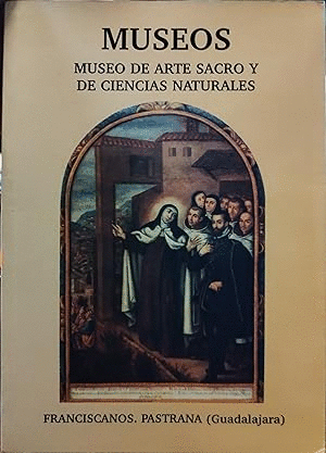 MUSEOS. MUSEO DE ARTE SACRO Y DE CIENCIAS NATURALES. FRANCISCANOS. PASTRANA (GUADALAJARA)