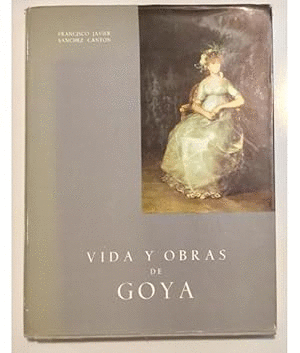 VIDA Y OBRAS DE GOYA (TAPA DURA)(MARCAS EN BORDES DE LA SOBRECUBIERTA)
