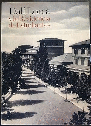 DALÍ, LORCA Y LA RESIDENCIA DE ESTUDIANTES (TEXTO ESPAÑOL-INGLÉS)
