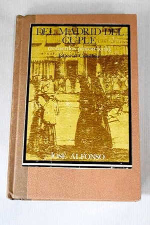 DEL MADRID DEL CUPLE (RECUERDOS PINTORESCOS)(DOBLEZ EN PORTADA HOJAS AMARILLENATAS)