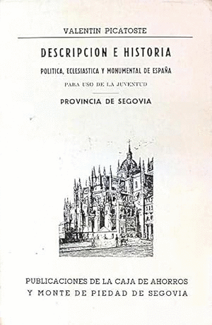 DESCRIPCIÓN E HISTORIA POLITICA, ECLESIASTICA Y MONUMENTAL DE ESPAÑA PARA USO DE LA JUVENTUD. PROVINCIA DE SEGOVIA