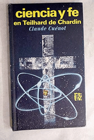 CIENCIA Y FE EN TEILHARD DE CHARDIN (TAPA DURA)