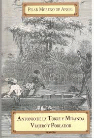 ANTONIO DE LA TORRE Y MIRANDA VIAJERO Y POBLADOR SIGLO XVIII