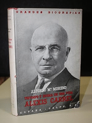 ALEXIS CARREL: TRIUNFO Y RUINA DE UNA VIDA (TAPA DURA)(MARCAS EN LA SOBRECUBERTA)