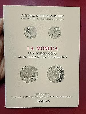 LA MONEDA: UNA INTRODUCCIÓN AL ESTUDIO DE LA NUMISMÁTICA