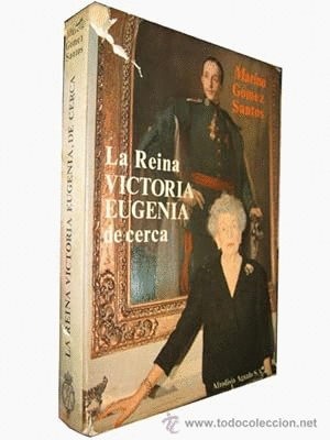 LA REINA VICTORA EUGENIA DE CERCA (TAPA DURA)(CORTES EN LA SOBRECUBIERTA)