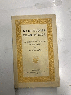 BARCELONA FILARMÓNICA. LA EVOLUCIÓN MUSICAL DE 1875 A 1925