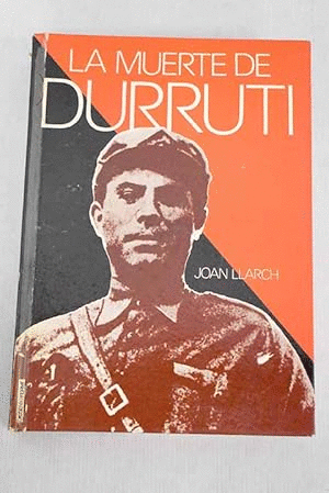 LA MUERTE DE DURRUTI