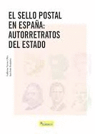 EL SELLO POSTAL EN ESPAÑA: AUTORRETRATOS DEL ESTADO