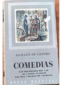 COMEDIAS: LAS MOCEDADES DEL CID/EL CONDE ALARCOS/LOS MAL CASADOS DE VALENCIA (TAPA DURA)