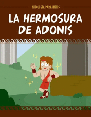 MITOLOGÍA PARA NIOS - LA HERMOSURA DE ADONIS (RETRACTILADO)