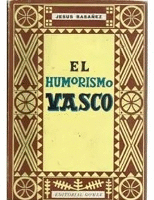 EL HUMORISMO VASCO, A TRAVÉS DE LA HISTORIA (SIGLO XVI HASTA NUESTROS DÍAS)
