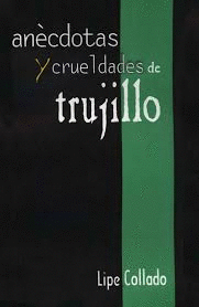 ANÉCDOTAS Y CRUELDADES DE TRUJILLO