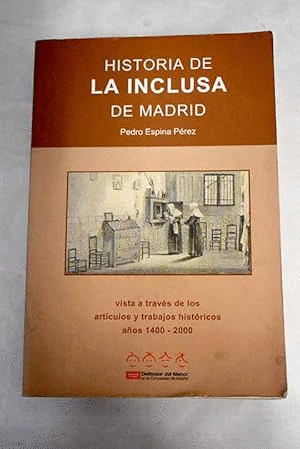 HISTORIA DE LA INCLUSA DE MADRID (CUBIERT DESLUCIDA, MARCAS EN LOS PICOS)