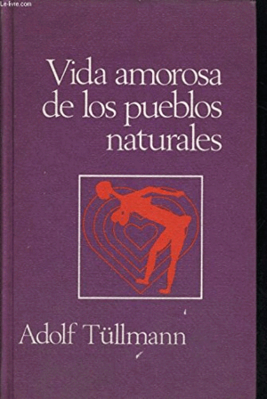 VIDA AMOROSA DE LOS PUEBLOS NATURALES (TAPA DURA)