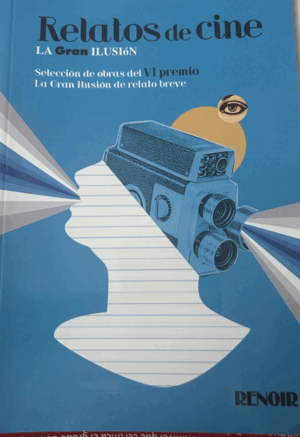 RELATOS DE CINE, LA GRAN ILUSIÓN VI PREMIO