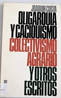 OLIGARQUÍA Y CACIQUISMO/COLECTIVISMO AGRAERIO Y OTROS ESCRITOS