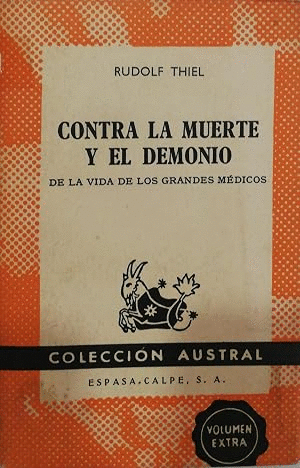 CONTRA LA MUERTE Y EL DEMONIO. DE LA VIDA DE LOS GRANDES MEDICOS