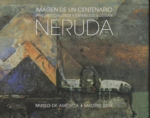 NERUDA. IMAGEN DE UN CENTENARIO (TAPA DURA)