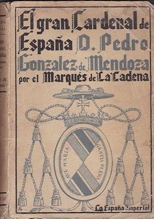 EL GRAN CARDENAL DE ESPAÑA D. PEDRO GONZÁLEZ DE MENDOZA (CUBIERTA DESLUCIDA)