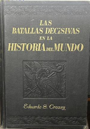 LAS BATALLAS DECISIVAS EN LA HISTORIA DEL MUNDO (TAPA DURA CON MARCAS EN BORDES DE CUBIERTA, CUBIERTA ALGO DESPRENDIDA Y HOJAS AMARILLENTAS)