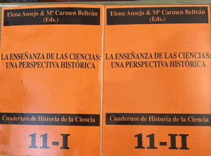 LA ENSEÑANZA DE LAS CIENCIAS: UNA PERSPECTIVA HISTÓRICA, 2 TOMOS