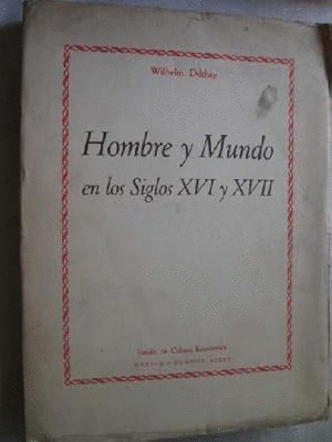 HOMBRE Y MUNDO EN LOS SIGLOS XVI Y XVII (CUBIERTA DESLUCIDA)