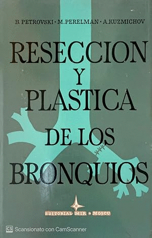 RESECCIÓN Y PLÇASTICA DE LOS BRONQUIOS (TAPA DURA)(MARCAS EN BORDES DE SOBRECUBIERTA)