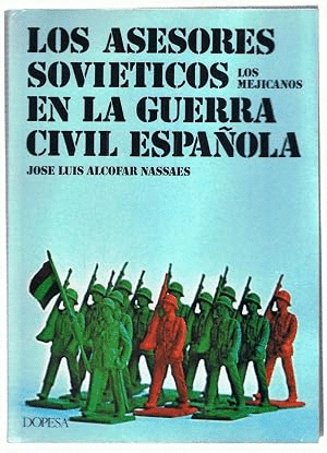 LOS ASESORES SOVIÉTICOS EN LA GUERRA CIVIL ESPAÑOLA. LOS MEJICANOS