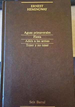 AGUAS PRIMAVERALES/FIESTA/ADIÓS A LAS ARMAS/TENER Y NO TENER (TAPA DURA)