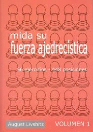 MIDA SU FUERZA AJEDRECISTICA. VOLUMEN 1