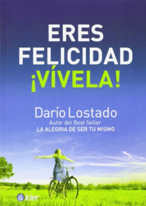 ERES FELICIDAD ¡VÍVELA!