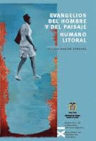 EVANGELIOS DEL HOMBRE Y DEL PAISAJE/HUMANO LITORAL