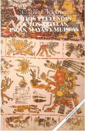 MITOS Y LEYENDAS DE LOS AZTECAS, INCAS, MAYAS Y MUISCAS (TAPA DURA)