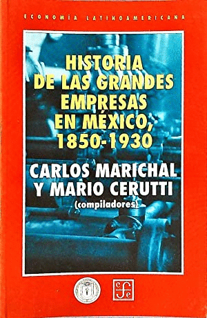 HISTORIA DE LAS GRANDES EMPRESAS EN MÉXICO, 1850-1930