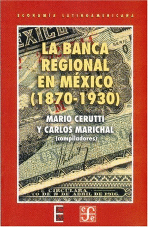 LA BANCA REGIONAL EN MÉXICO, 1870-1930