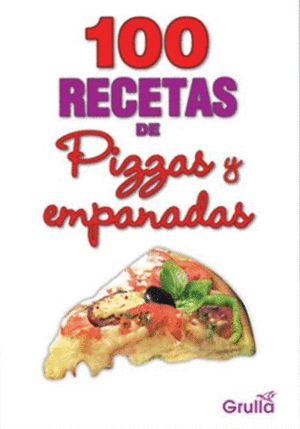 100 RECETAS DE PIZZAS Y EMPANADAS