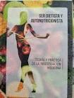 SER DIETISTA Y AUTONUTRICIONISTA. TEORÍA Y PRÁCTICA DE LA INVESTIGACIÓN MODERNA (TAPA DURA)