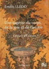 UNE SAGESSE DU CORPS, DE LA JOIE ET DE L'AMITIE