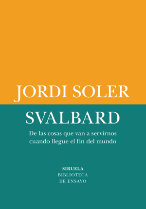 SVALBARD. DE LAS COSAS QUE VAN A SERVIRNOS CUANDO LLEGUE EL FIN DEL MUNDO