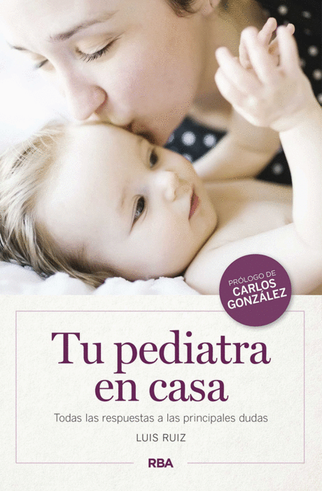 TU PEDIATRA EN CASA. LUIS RUIZ;CARLOS GONZÁLEZ. 9788490569900