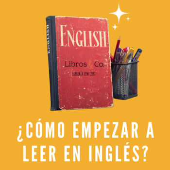 ¿Cómo empezar a leer en Inglés?